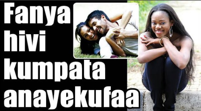 JE UNAHITAJI MPENZI WA MAISHA ?UKIFANYA HAYA UTAMPATA ANAYEKUFAA SOMA HAPA KIJANA NIKUJUZE