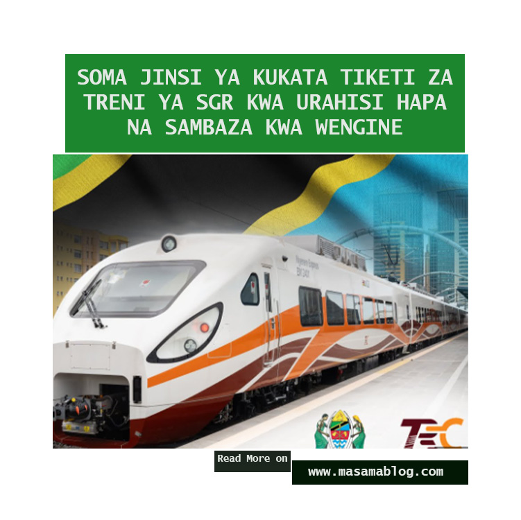 Jionee Njia  rahisi ya kukata na kulipia Tiketi na Nauli ya Treni ya SGR  - Masama Blog
